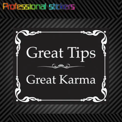 

Great Tips Great Karma Sticker Premium Die Cut Vinyl Tip Jar Sign Stickers for Car, RV, Laptops, Motorcycles