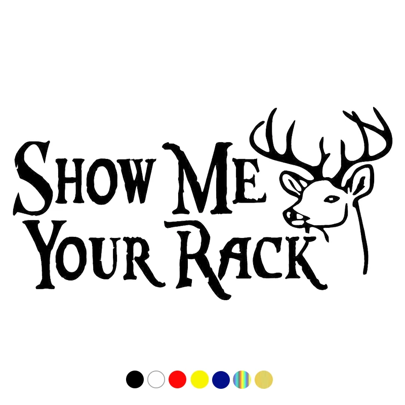 CS-10732# Various Sizes Decal Show Me Your Rack With Deer Head Car Sticker Waterproof Auto Decors on Truck Bumper Rear Window
CS-10732# Various Sizes Decal Show Me Your Rack With Deer Head Car Sticker Waterproof Auto Decors on Truck Bumper Rear Window