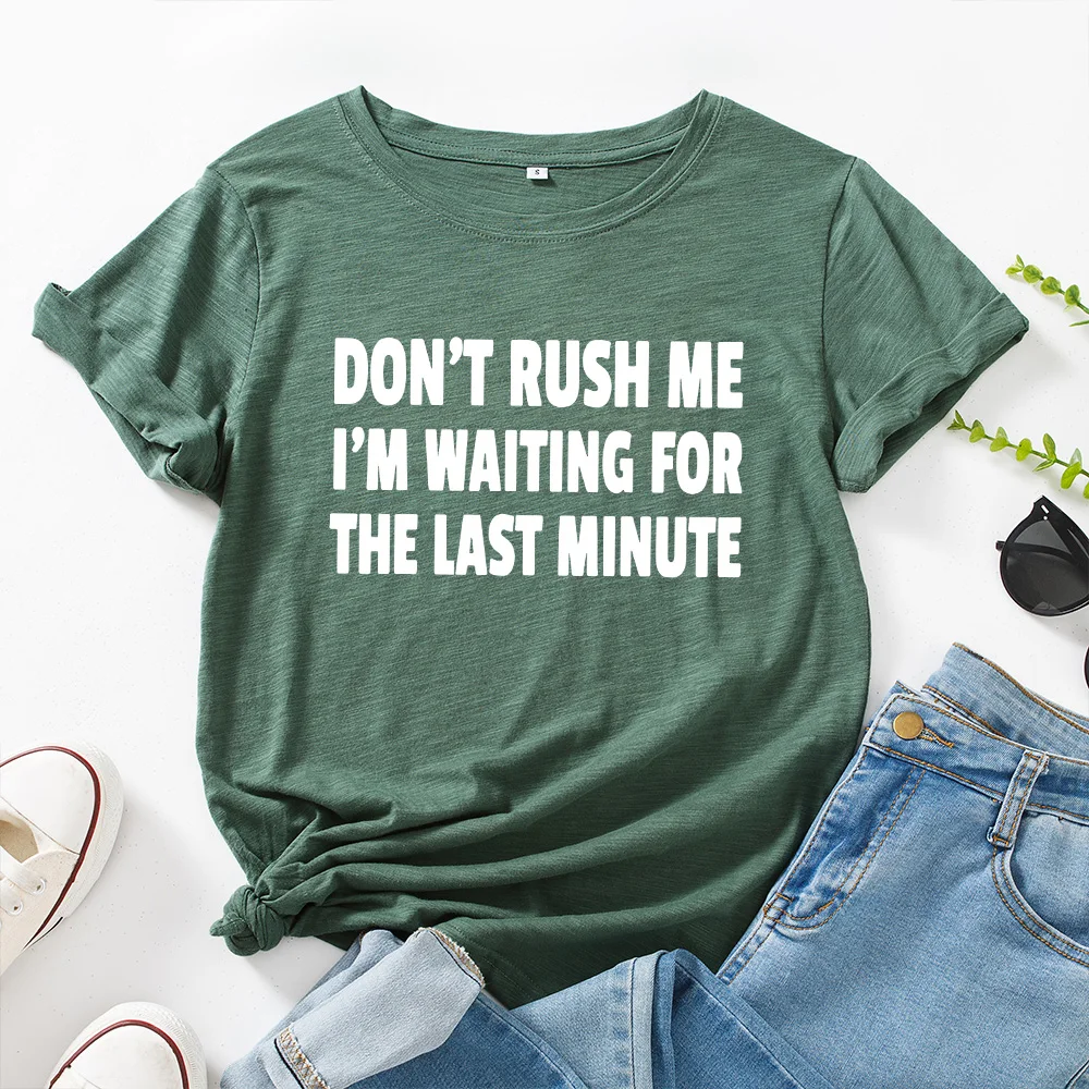 Women Short Sleeve Cotton T-Shirts Graphic Tees Summer Tee Tops for Female Clothes Don't Rush Me I'm Waiting for The Last Minute
Women Short Sleeve Cotton T-Shirts Graphic Tees Summer Tee Tops for Female Clothes Don't Rush Me I'm Waiting for The Last Minute