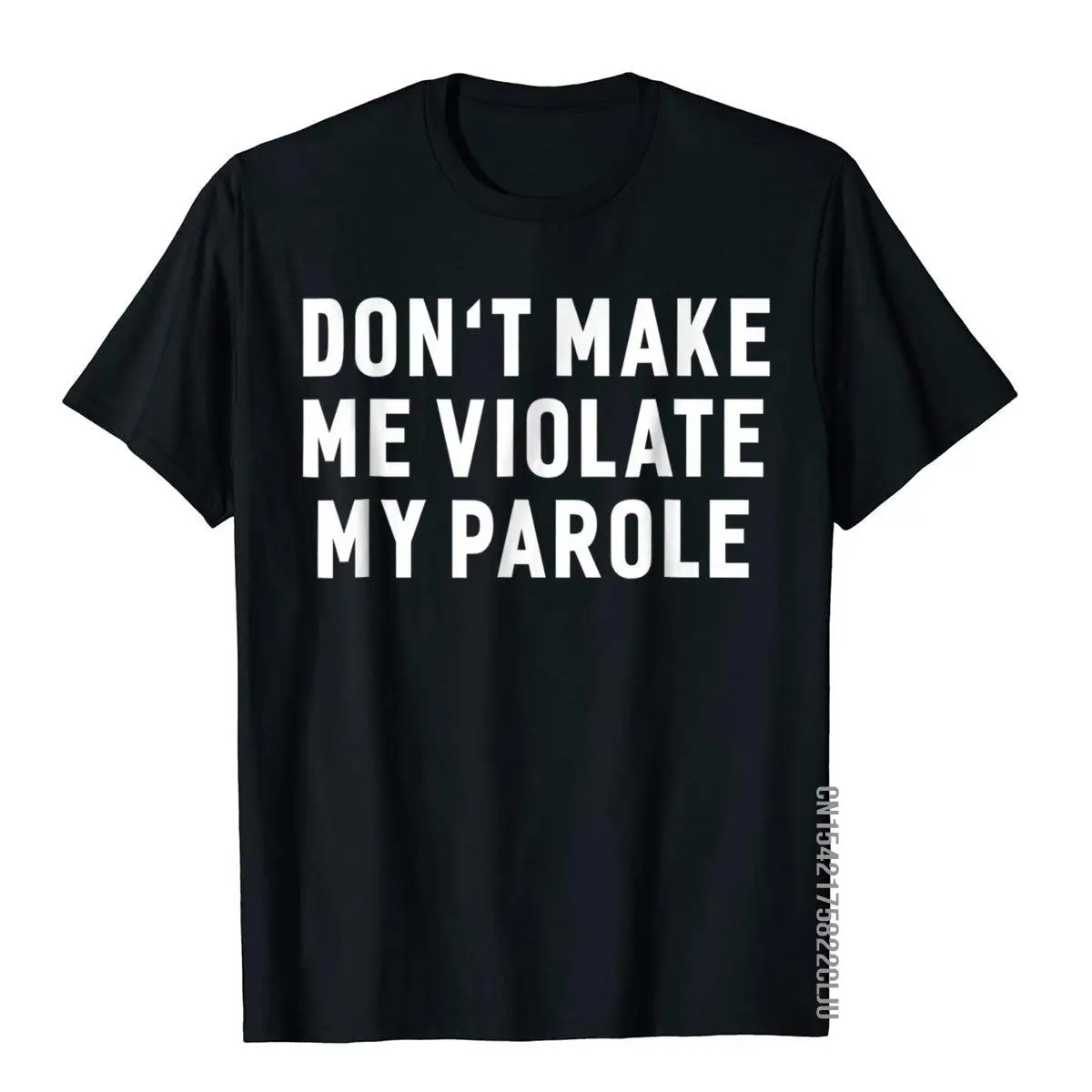 Don't Make Me Violate My Parole Funny Sayings T-Shirt Cotton Summer Tops T Shirt Funny Mens Top T-Shirts Youthful
Don't Make Me Violate My Parole Funny Sayings T-Shirt Cotton Summer Tops T Shirt Funny Mens Top T-Shirts Youthful