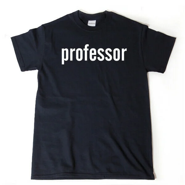 Professor T-shirt Funny Hilarious College Teacher Gift Idea Tee Shirt Graduation
Professor T-shirt Funny Hilarious College Teacher Gift Idea Tee Shirt Graduation