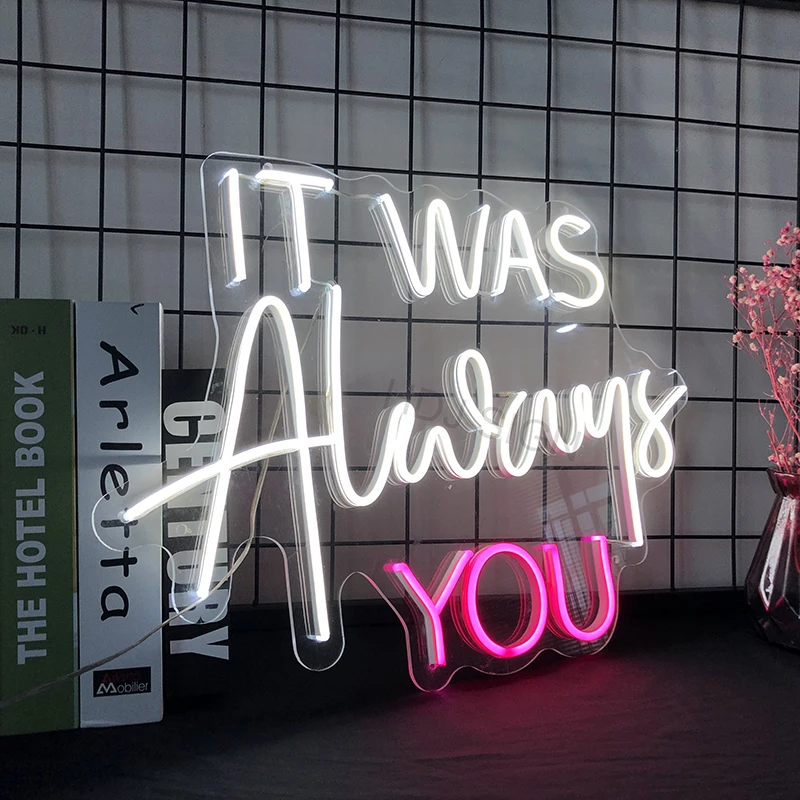 IT WAS Alway you Led Custom Neon Sign для спальни водонепроницаемый внешний настенный акриловый