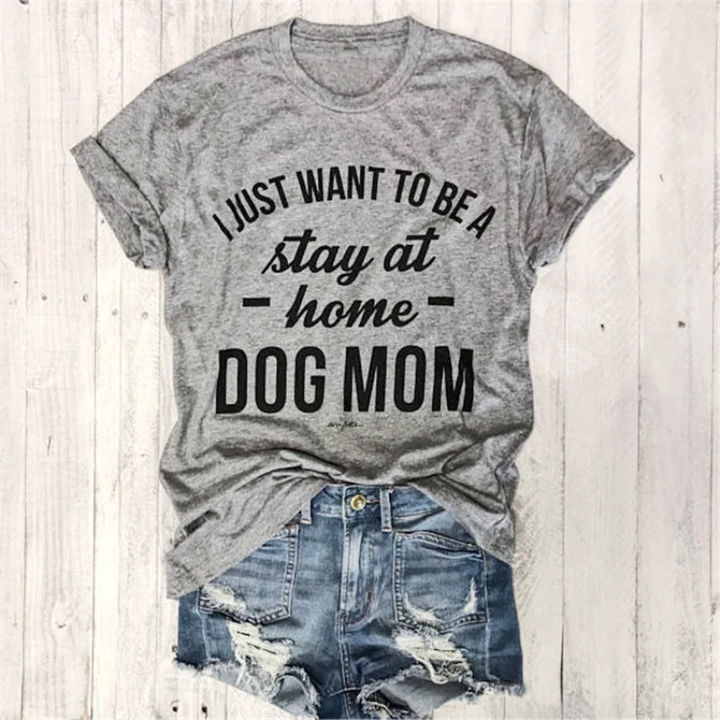 I JUST WANT TO BE A stay at home DOG MOM T-shirt women Casual tees Trendy T-Shirt 90s Women Fashion Tops Personal female t shirt
I JUST WANT TO BE A stay at home DOG MOM T-shirt women Casual tees Trendy T-Shirt 90s Women Fashion Tops Personal female t shirt