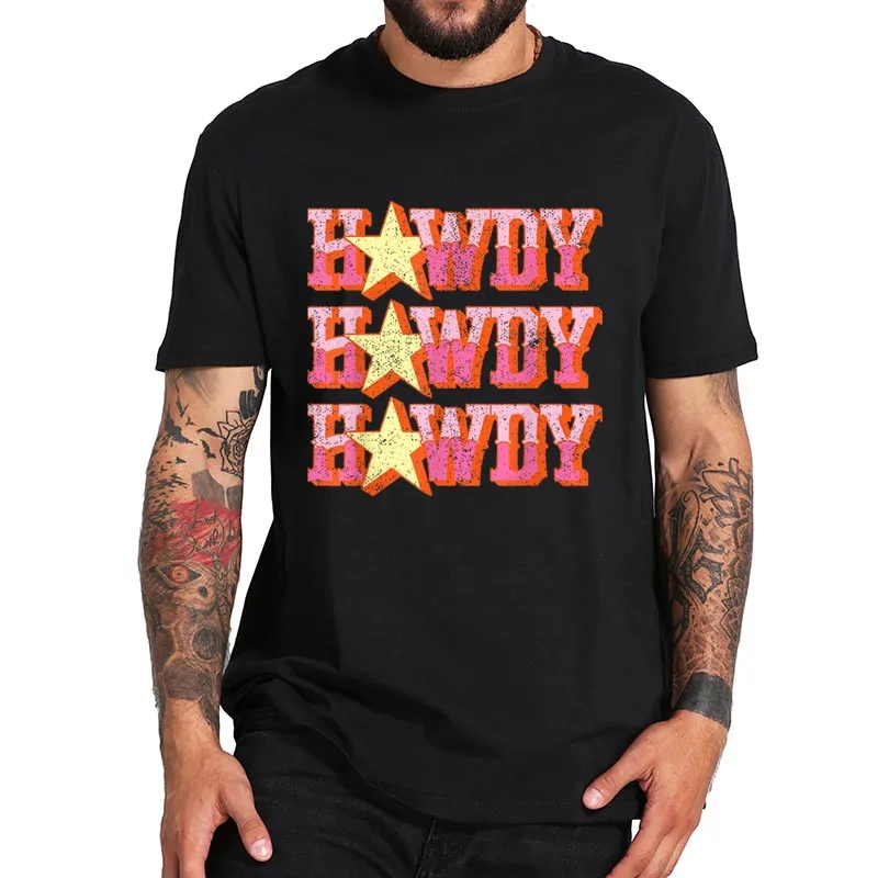 Howdy T Shirt How Do Ye Informal Greeting T-Shirt EU Size 100% Cotton High Quality Soft Basic Camisetas
Howdy T Shirt How Do Ye Informal Greeting T-Shirt EU Size 100% Cotton High Quality Soft Basic Camisetas