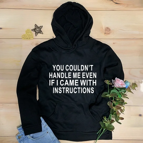 You couldn't handle me even if i came with instruction slogan hoodies women fashion pure cotton casual funny grunge tumblr tops
You couldn't handle me even if i came with instruction slogan hoodies women fashion pure cotton casual funny grunge tumblr tops