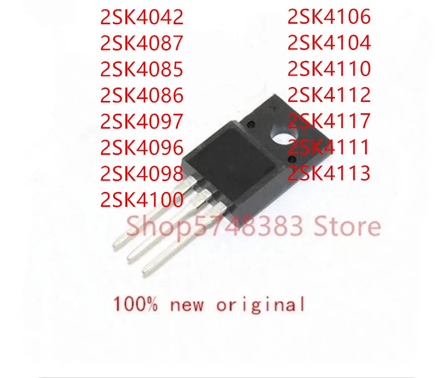10 шт. 2SK4042 2SK4087 2SK4085 2SK4086 2SK4097 2SK4096 2SK4098 2SK4100 2SK4106 2SK4104 2SK4110 2SK4112 2SK4117 2SK4111 2SK4113 |
