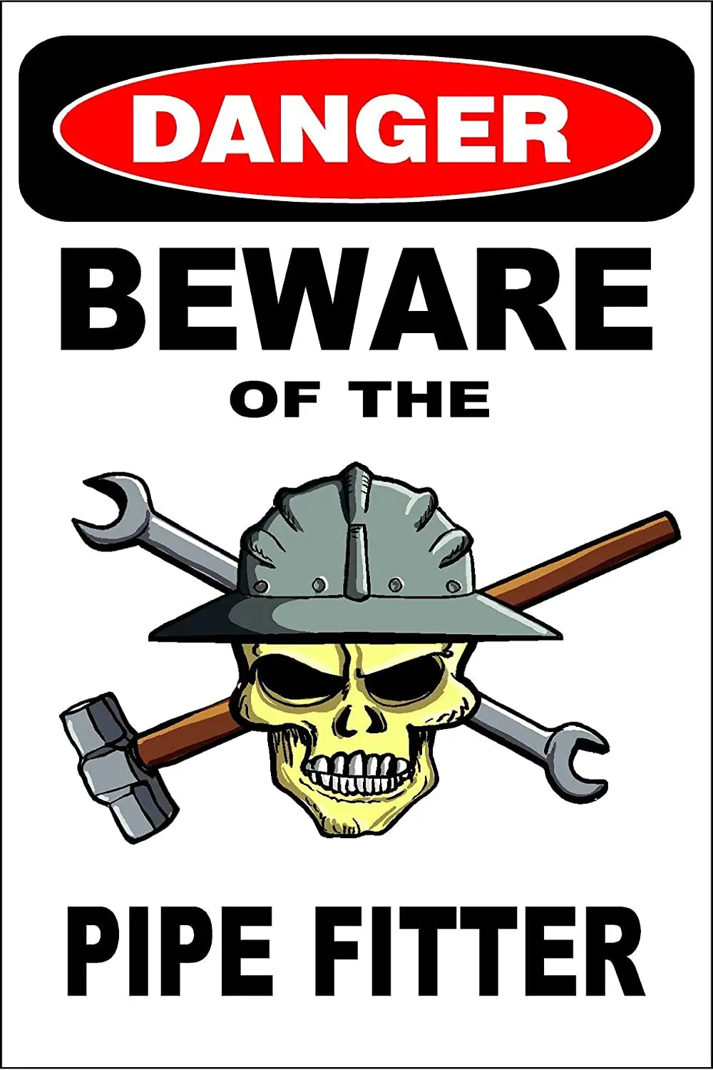 StickerPirate Danger Beware of The Pipe Fitter 8" x 12" Metal Novelty Sign Aluminum S206
StickerPirate Danger Beware of The Pipe Fitter 8" x 12" Metal Novelty Sign Aluminum S206