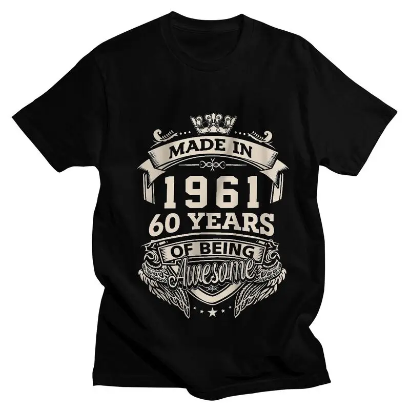 Kings Made In 1961 60 Years Of Being Awesome T-Shirts Men Streetwear T Shirt Short Sleeve 60th Birthday Tshirts Cotton Tees Top
Kings Made In 1961 60 Years Of Being Awesome T-Shirts Men Streetwear T Shirt Short Sleeve 60th Birthday Tshirts Cotton Tees Top