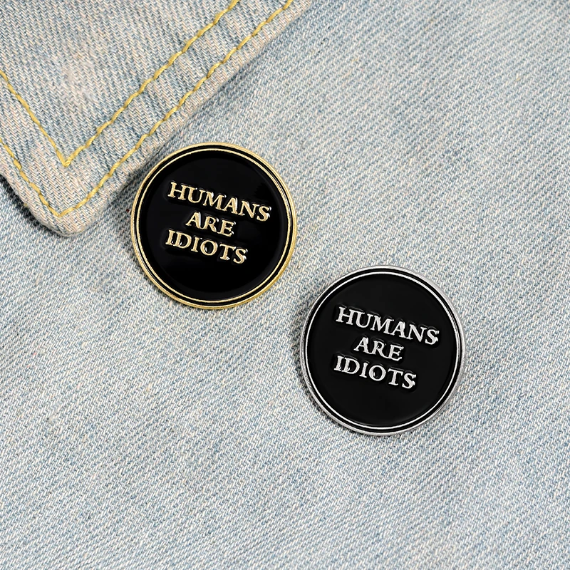 Phrase Round Enamel Lapel Pins 'HUMANS ARE IDIOTS' Brooches Badges Fashion Backpack Pin Gifts for Friends Wholesale Jewelry
Phrase Round Enamel Lapel Pins 'HUMANS ARE IDIOTS' Brooches Badges Fashion Backpack Pin Gifts for Friends Wholesale Jewelry