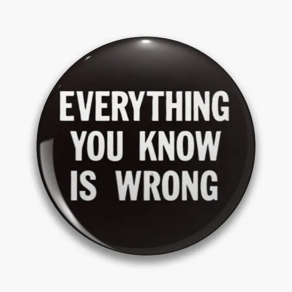 EVERY THING YOU KNOW IS WRONG by ABEL201 Soft Enamel Pin Brooch Lover Decor Jewelry Collar Fashion Women Clothes Cute Lapel Pin
EVERY THING YOU KNOW IS WRONG by ABEL201 Soft Enamel Pin Brooch Lover Decor Jewelry Collar Fashion Women Clothes Cute Lapel Pin