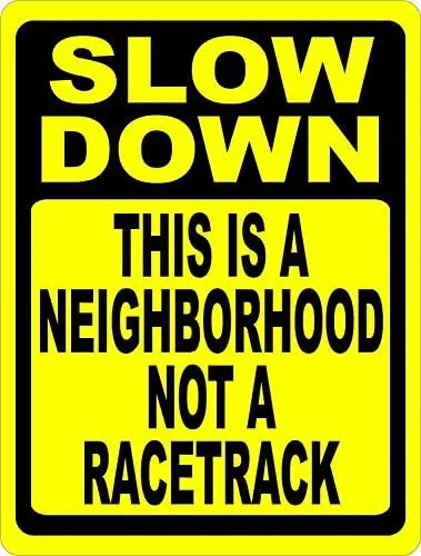 Warning Sign Slow Down This is a Neighborhood Not Racetrack Sign Speed Limit Interesting, Novelty, Spoof Sign Road Sign Business
Warning Sign Slow Down This is a Neighborhood Not Racetrack Sign Speed Limit Interesting, Novelty, Spoof Sign Road Sign Business
