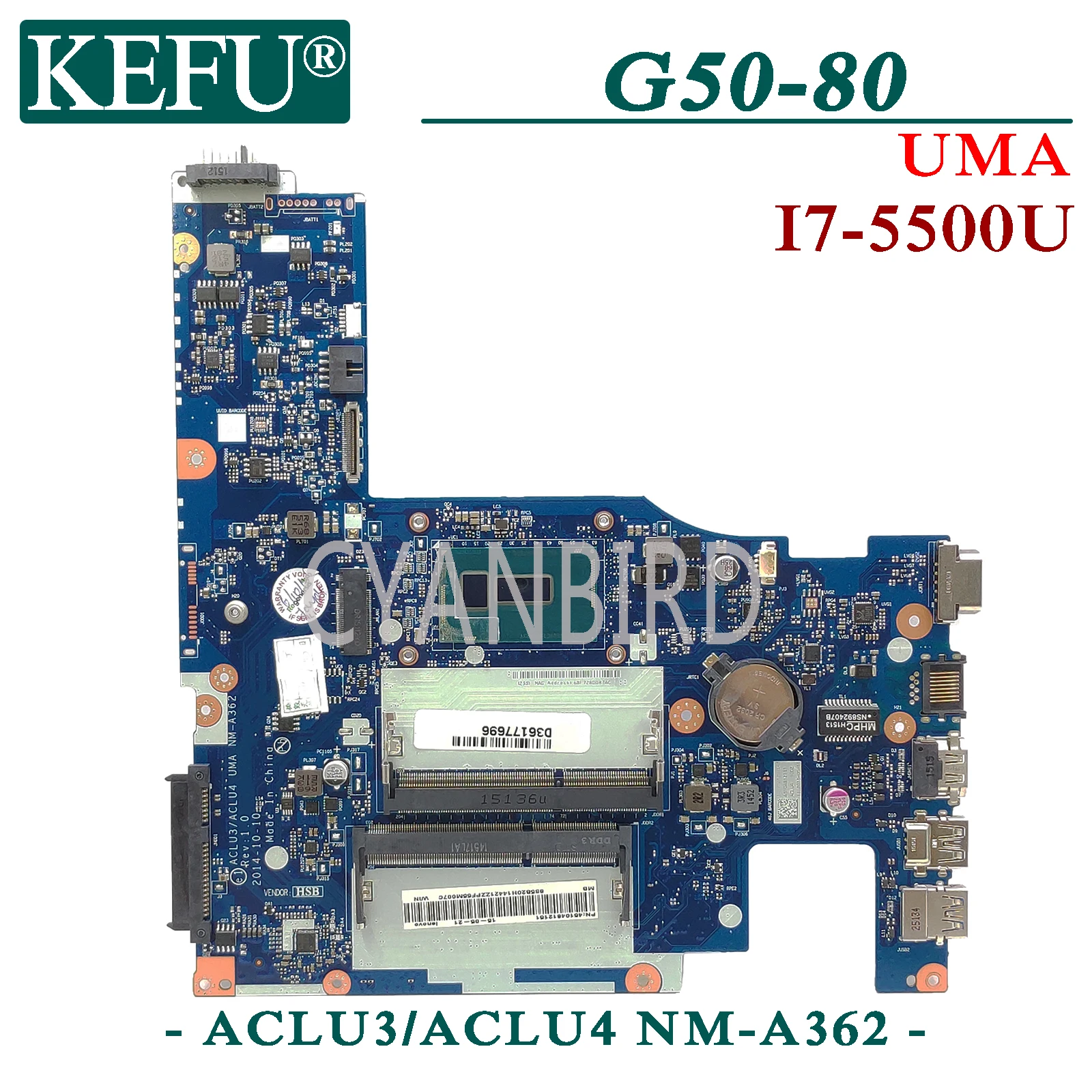 KEFU ACLU3/ACLU4 NM-A362 original mainboard for Lenovo G50-80 (15-Inch) UMA G50-70 with I7-5500U Laptop motherboard
KEFU ACLU3/ACLU4 NM-A362 original mainboard for Lenovo G50-80 (15-Inch) UMA G50-70 with I7-5500U Laptop motherboard