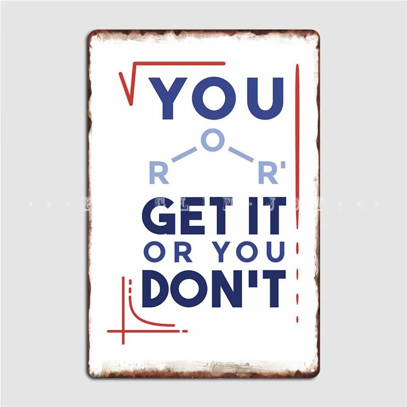

You Get It Or You Dont Metal Plaque Poster Club Cinema Designing Plaques Tin Sign Posters