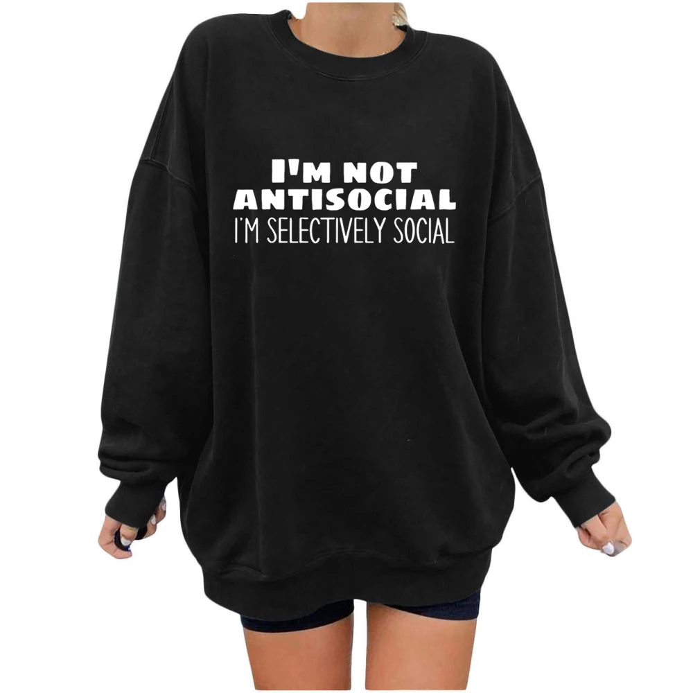 

Not Antisocial, I'm Selectively Social Funny Introverted Person Sweatshirt Funny Hipster Letter Print Long Sleeves Top