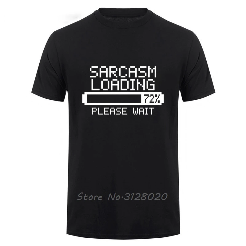 Sarcasm Loading T-SHIRT Sarcastic Joke Humour Him Game Geek Funny Birthday Gift For Men Short Sleeve O-Neck Cotton T Shirt
Sarcasm Loading T-SHIRT Sarcastic Joke Humour Him Game Geek Funny Birthday Gift For Men Short Sleeve O-Neck Cotton T Shirt