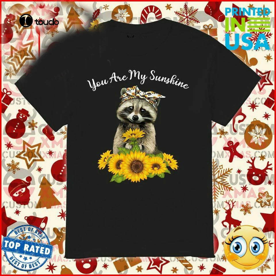 You are my sunshine Raccoon sunflower shirt
You are my sunshine Raccoon sunflower shirt