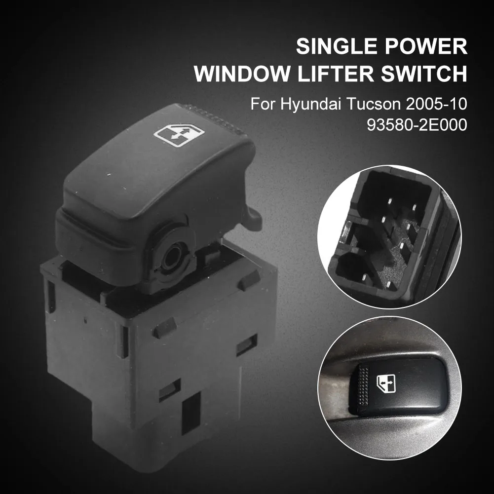 Single Power Window Switch Passenger Side Window Lift Switch Replacement for Hyundai Tucson 2005-10 93580-2E000
Single Power Window Switch Passenger Side Window Lift Switch Replacement for Hyundai Tucson 2005-10 93580-2E000