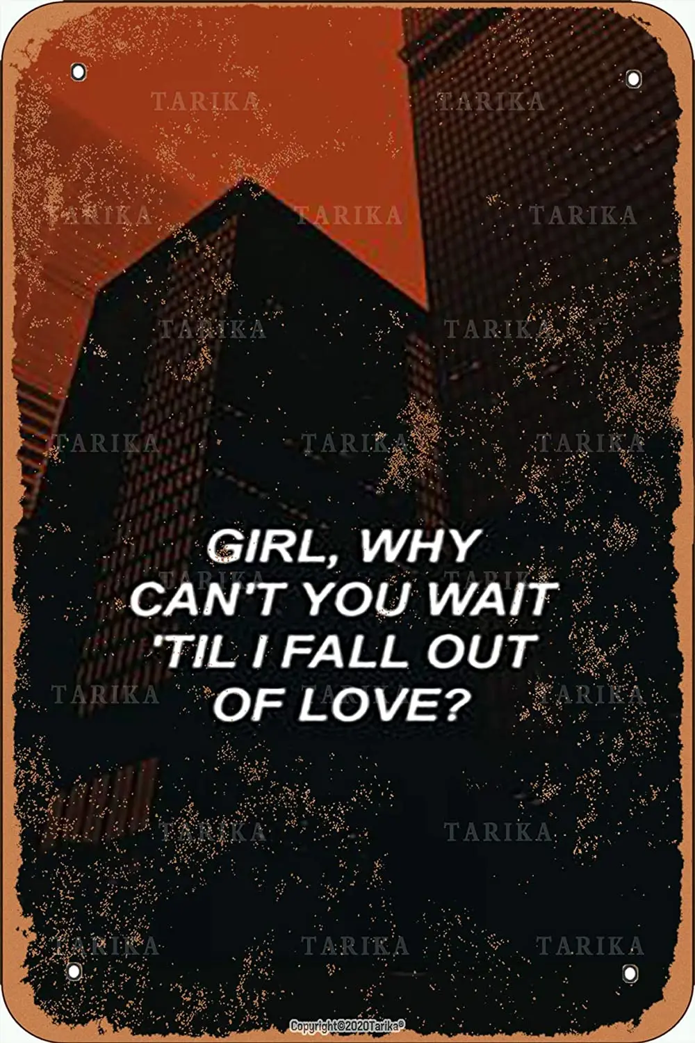 Tarika Girl Why Can'T You Wait Till I Fall Out Of Love Retro Look20X30 Inch Iron Decoration Art Sign for Home Funny Wall Decor
Tarika Girl Why Can'T You Wait Till I Fall Out Of Love Retro Look20X30 Inch Iron Decoration Art Sign for Home Funny Wall Decor