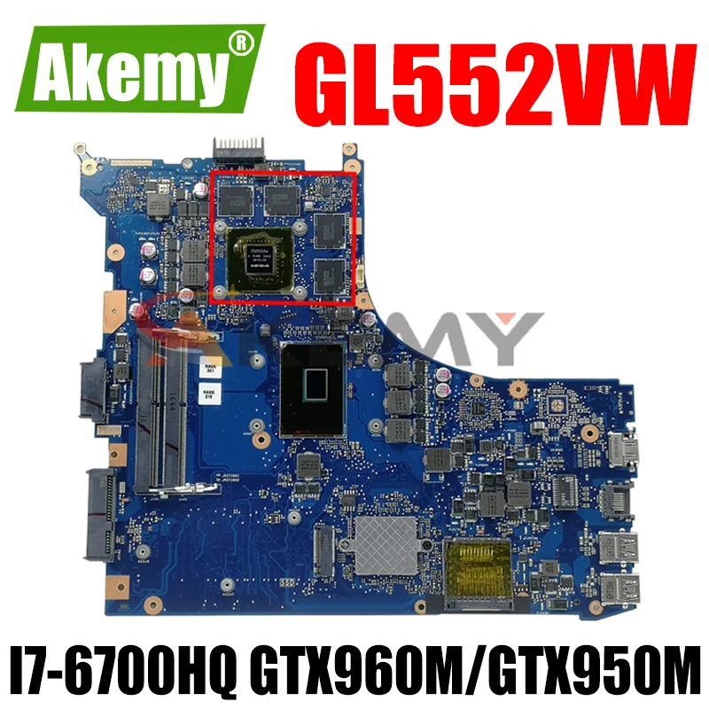 Akemy GL552VW Laptop motherboard for ASUS ROG GL552VW GL552VX original mainboard HM170 I7-6700HQ GTX960M/GTX950M
Akemy GL552VW Laptop motherboard for ASUS ROG GL552VW GL552VX original mainboard HM170 I7-6700HQ GTX960M/GTX950M