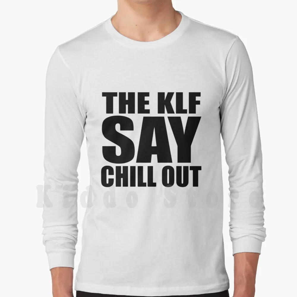 The Klf Say Chill Out Hoodies Long Sleeve Klf Jams Mu Mu Justified Ancients 23 Discordian The White
The Klf Say Chill Out Hoodies Long Sleeve Klf Jams Mu Mu Justified Ancients 23 Discordian The White