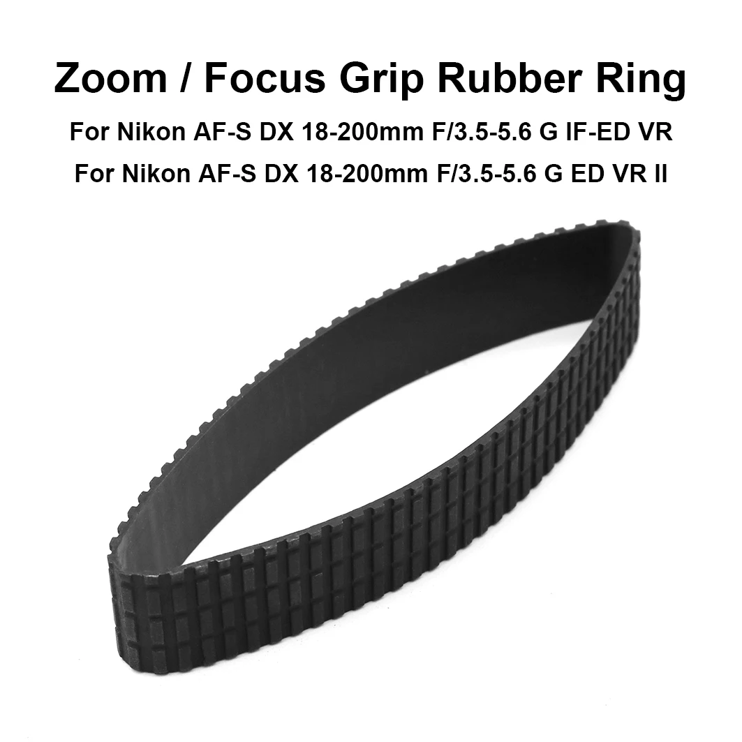 Lens Zoom Grip Rubber Ring / Focus Grip Rubber Ring Replacement for Nikon AF-S DX 18-200mm F/3.5-5.6 G IF-ED VR / ED VR II
Lens Zoom Grip Rubber Ring / Focus Grip Rubber Ring Replacement for Nikon AF-S DX 18-200mm F/3.5-5.6 G IF-ED VR / ED VR II