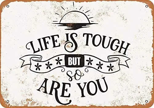 

Life is Tough But So are You Vintage Metal Sign