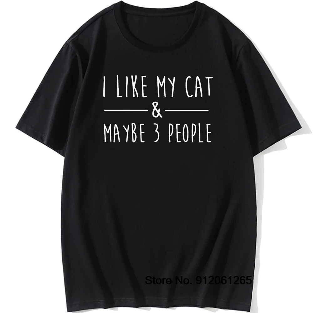 I Like My Cat And Maybe 3 People Funny T Shirt Cats Lover Slogan Cotton Tshirts Letter Cool Gift O-Neck Short Sleeve Tops Tees
I Like My Cat And Maybe 3 People Funny T Shirt Cats Lover Slogan Cotton Tshirts Letter Cool Gift O-Neck Short Sleeve Tops Tees