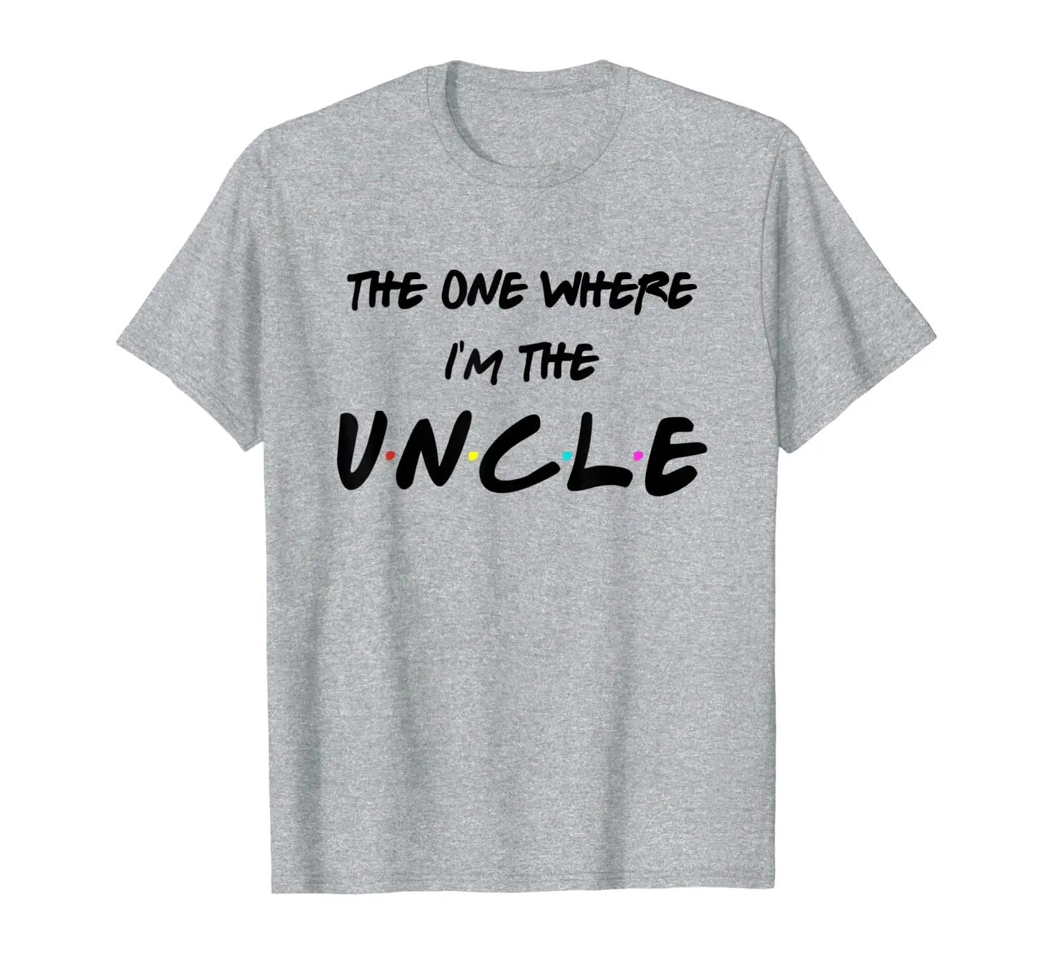 The One Where I'm The Uncle T-shirt
The One Where I'm The Uncle T-shirt