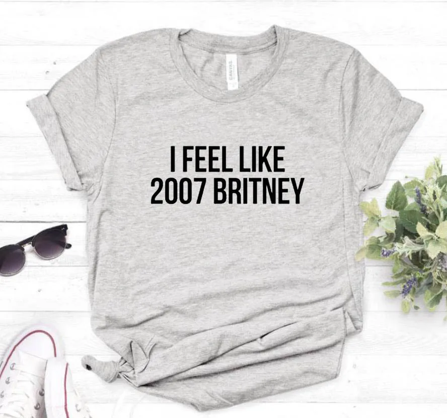 Women T Shirt I feel like 2007 Britney Letters Print Tshirt Women Short Sleeve O Neck Loose T-shirt Ladies Summer Tee Shirt
Women T Shirt I feel like 2007 Britney Letters Print Tshirt Women Short Sleeve O Neck Loose T-shirt Ladies Summer Tee Shirt