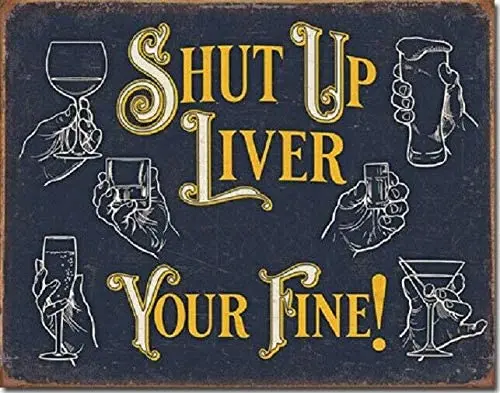Shut Up Liver Your Fine Drinking Bar Pub Humor Funny Wall Decor Tin 12x16 INCH Metal Tin Sign Plaque Poster
Shut Up Liver Your Fine Drinking Bar Pub Humor Funny Wall Decor Tin 12x16 INCH Metal Tin Sign Plaque Poster