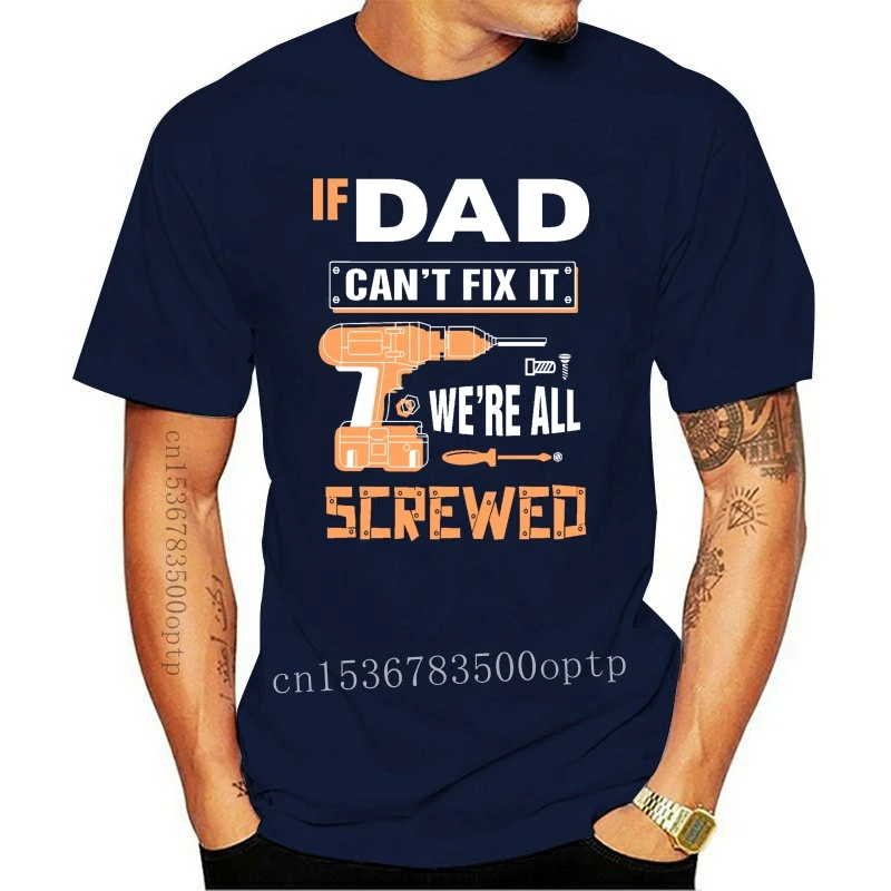 

If Papa Can't Fix It We're All Screwed T Shirt for Men Print Cotton Tshirt Crew Neck Short Sleeved Summer Tee Dad Father Gift