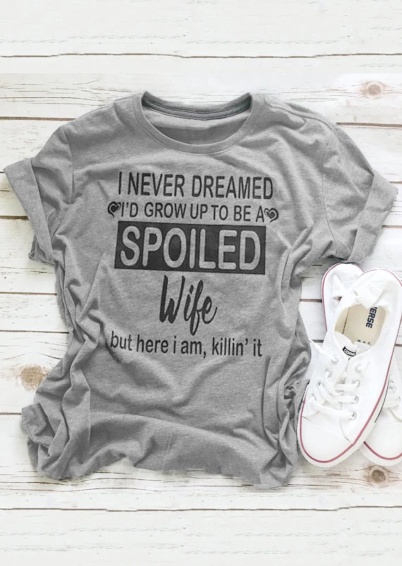I Never Dreamed Spoiled Wife T-Shirt women funny slogan fashion tees grunge tumblr summer tops vintage graphic art tshirt -J815
I Never Dreamed Spoiled Wife T-Shirt women funny slogan fashion tees grunge tumblr summer tops vintage graphic art tshirt -J815