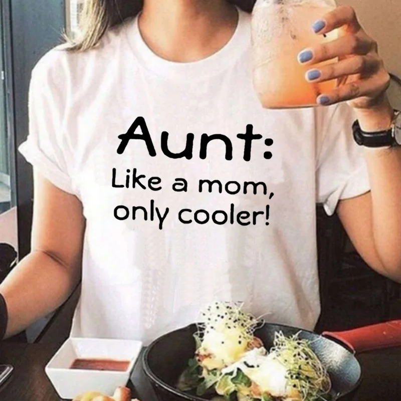 

New Aunt Like A Mom Only Cooler Letters Print O-Neck Cottton T-Shirt Hot Sale Fashion Tees Tops Aesthetic Slogan T Shirt Women