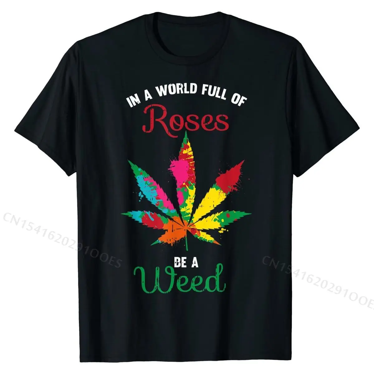 In A World Full Of Roses Be A Weed Funny CBD Cannabis Gift T-Shirt T Shirts for Men Printing T Shirt Cute Summer Cotton
In A World Full Of Roses Be A Weed Funny CBD Cannabis Gift T-Shirt T Shirts for Men Printing T Shirt Cute Summer Cotton