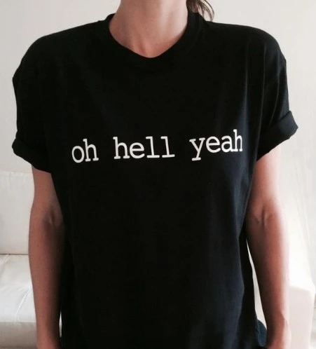 Oh hell yeah funny graphic women t shirt maglie tumblr tees aesthetic tops tees tumblr grunge tees maglie blogger tees- K452 
Oh hell yeah funny graphic women t shirt maglie tumblr tees aesthetic tops tees tumblr grunge tees maglie blogger tees- K452