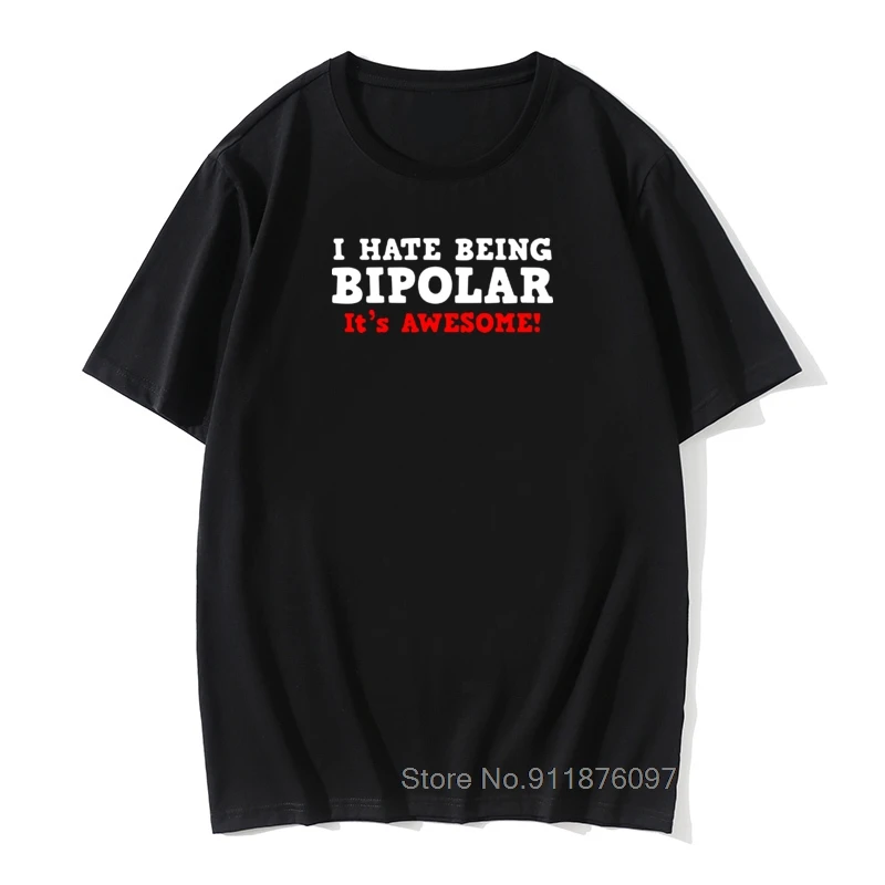 I Hate Be Bipolar Its amazing футболки с коротким рукавом и круглым вырезом хлопковые мужские