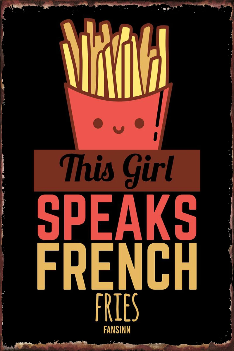 Fries for girls and women Room Decoration Retro Vintage Metal Sign Tin Sign Tin Plates Wall Decor For Pub Home Club Man Cave
Fries for girls and women Room Decoration Retro Vintage Metal Sign Tin Sign Tin Plates Wall Decor For Pub Home Club Man Cave
