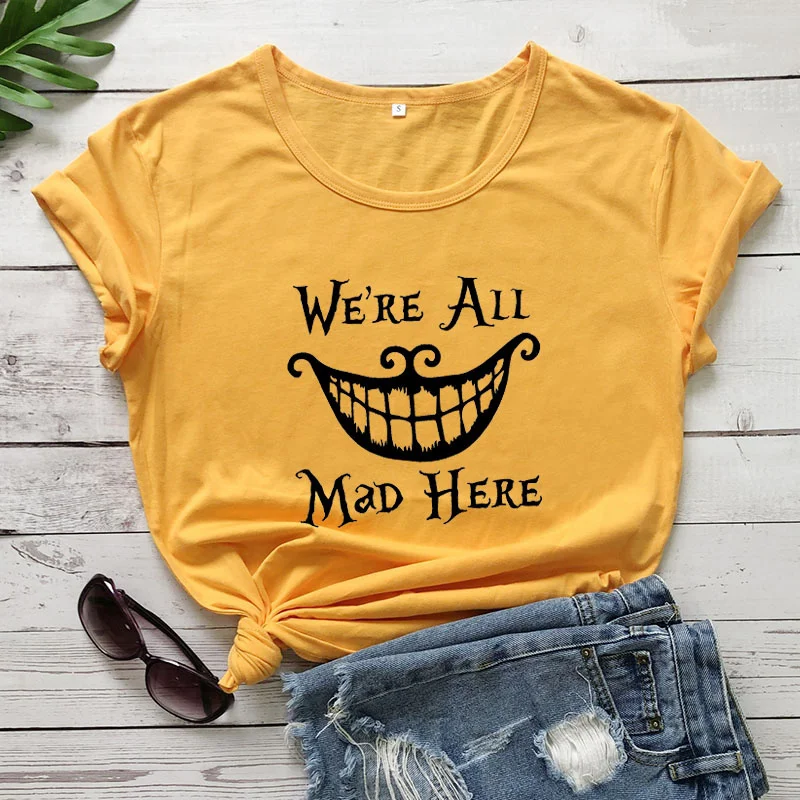 

We're All Mad Here World Shirt New Arrival Women Summer Funny Casual 100%Cotton T-Shirt R409