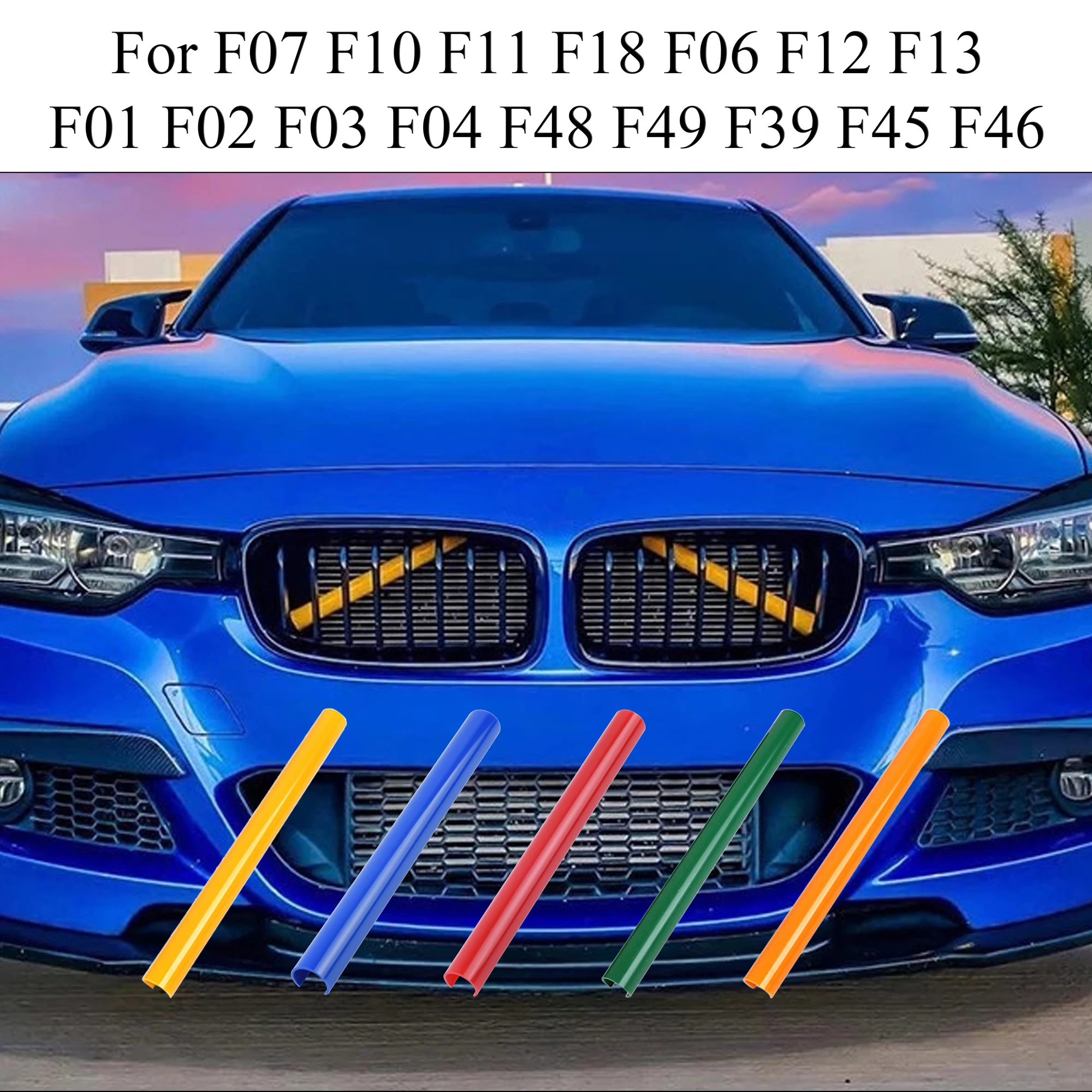 

Car Front Grille Trim Strips For BMW F01 F02 F03 F04 F06 F07 F10 F11 F12 F13 F18 F39 F45 F46 F48 F49 6 Color Decoration