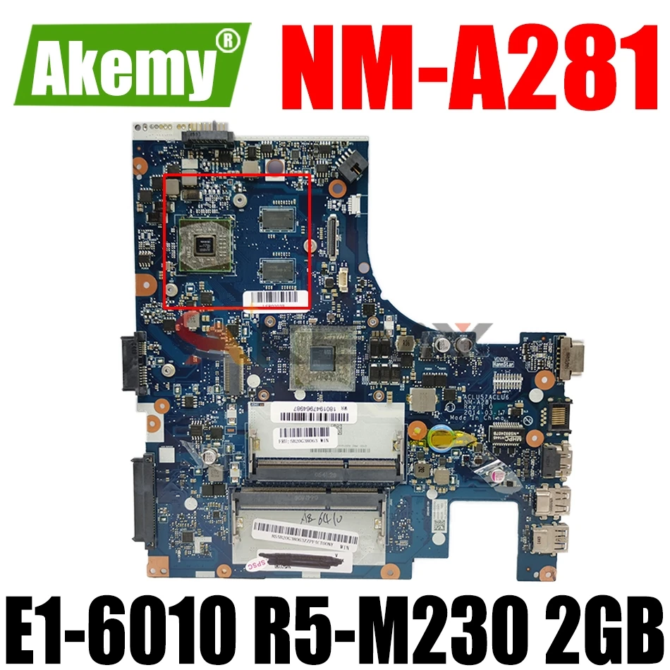 AKEMY ACLU5/ACLU6 NM-A281 Laptop Motherboard For Lenovo G40-45 (14-inch) Original Mainboard E1-6010 R5-M230 2GB
AKEMY ACLU5/ACLU6 NM-A281 Laptop Motherboard For Lenovo G40-45 (14-inch) Original Mainboard E1-6010 R5-M230 2GB