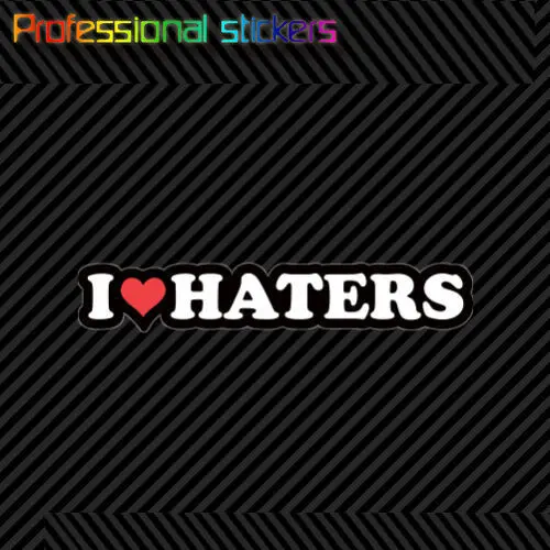 Наклейка I Love Haters самоклеящаяся виниловая наклейка Jdm для автомобилей домов на