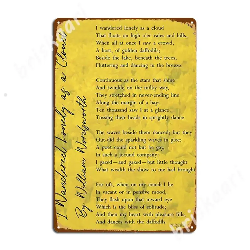'I Wandered Lonely As A Cloud' Wordsworth Poem Metal Signs Custom Wall pub Poster Tin sign Posters
'I Wandered Lonely As A Cloud' Wordsworth Poem Metal Signs Custom Wall pub Poster Tin sign Posters