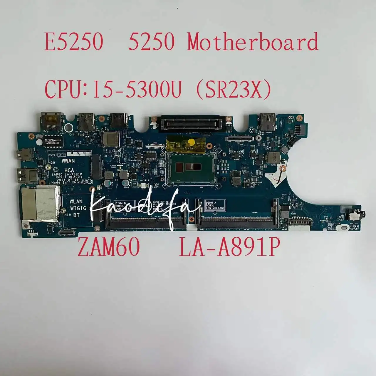 ZAM60 LA-A891P FOR DELL Latitude E5250 Laptop Motherboard CPU:I5-5300U SR23X DDR3 100% Tested OK 
ZAM60 LA-A891P FOR DELL Latitude E5250 Laptop Motherboard CPU:I5-5300U SR23X DDR3 100% Tested OK