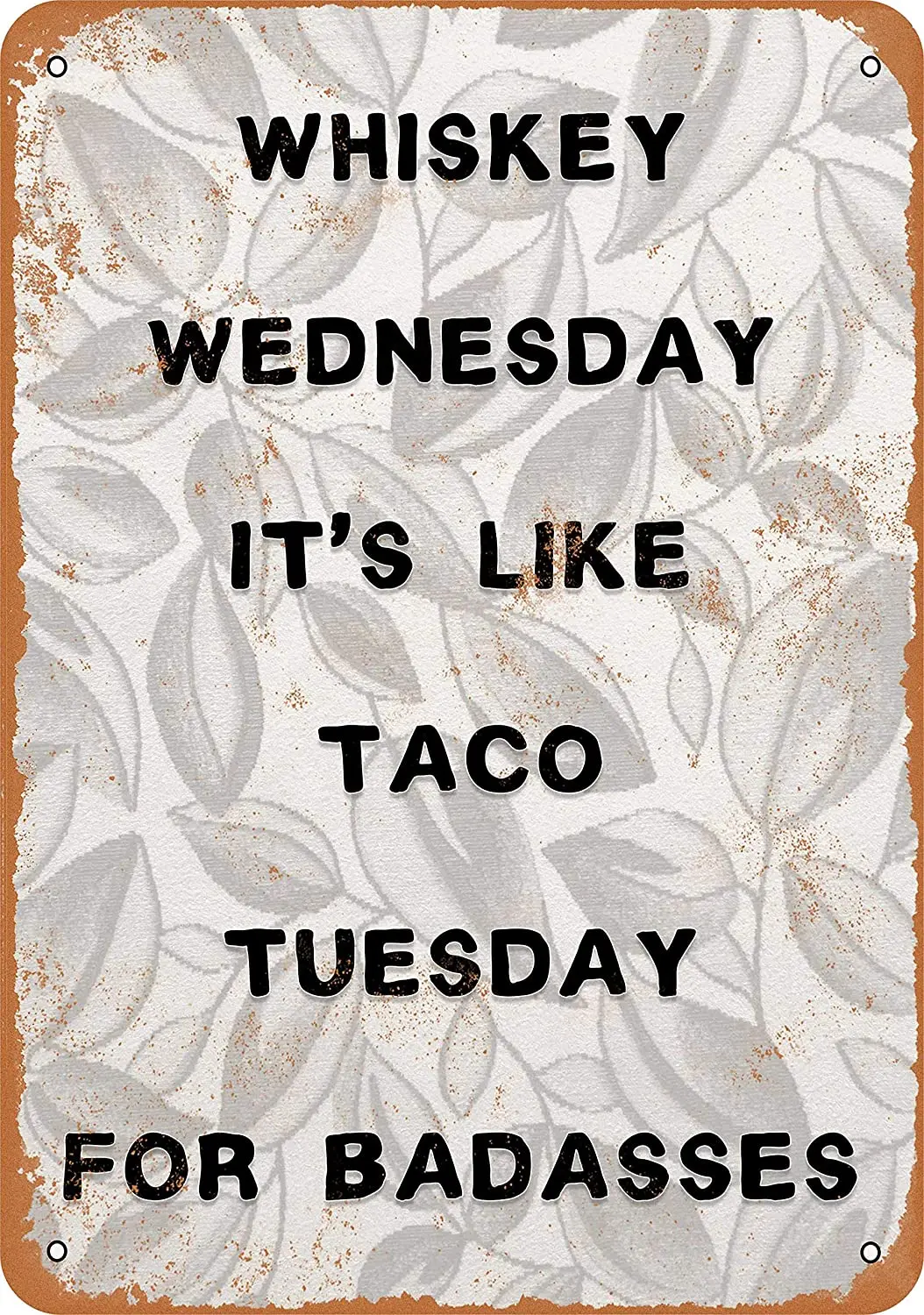 WallColor 8*12 Metal Sign Whiskey Wednesday. It's Like Taco Tuesday for Badasses. Vintage Look
WallColor 8*12 Metal Sign Whiskey Wednesday. It's Like Taco Tuesday for Badasses. Vintage Look