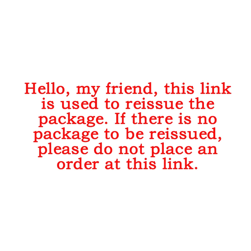 This Link Is Only Used for Reissuing The Package, Orders Placed Without The Merchant is Consent Will Not Be Shipped
This Link Is Only Used for Reissuing The Package, Orders Placed Without The Merchant is Consent Will Not Be Shipped