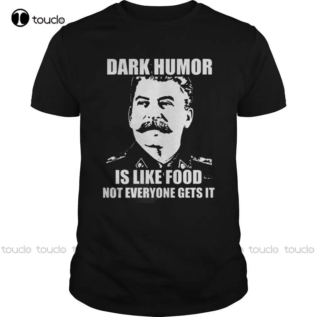 Dark Humor Is Like Food Stalin T-Shirts Tee S-5XL Us 100% Cotton Clothing Trend mens dress shirt
Dark Humor Is Like Food Stalin T-Shirts Tee S-5XL Us 100% Cotton Clothing Trend mens dress shirt
