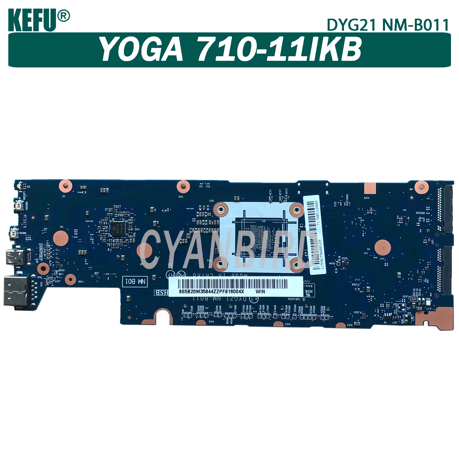 KEFU DYG21 NM-B011 original mainboard for Lenovo YOGA 710-11IKB with 8GB-RAM M3-7Y30 Laptop motherboard
KEFU DYG21 NM-B011 original mainboard for Lenovo YOGA 710-11IKB with 8GB-RAM M3-7Y30 Laptop motherboard