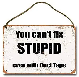 Metal Sign 8x12 Inch You Can't Fix Stupid, Even with Duct Tape. Wall Decor Hanging Sign
Metal Sign 8x12 Inch You Can't Fix Stupid, Even with Duct Tape. Wall Decor Hanging Sign