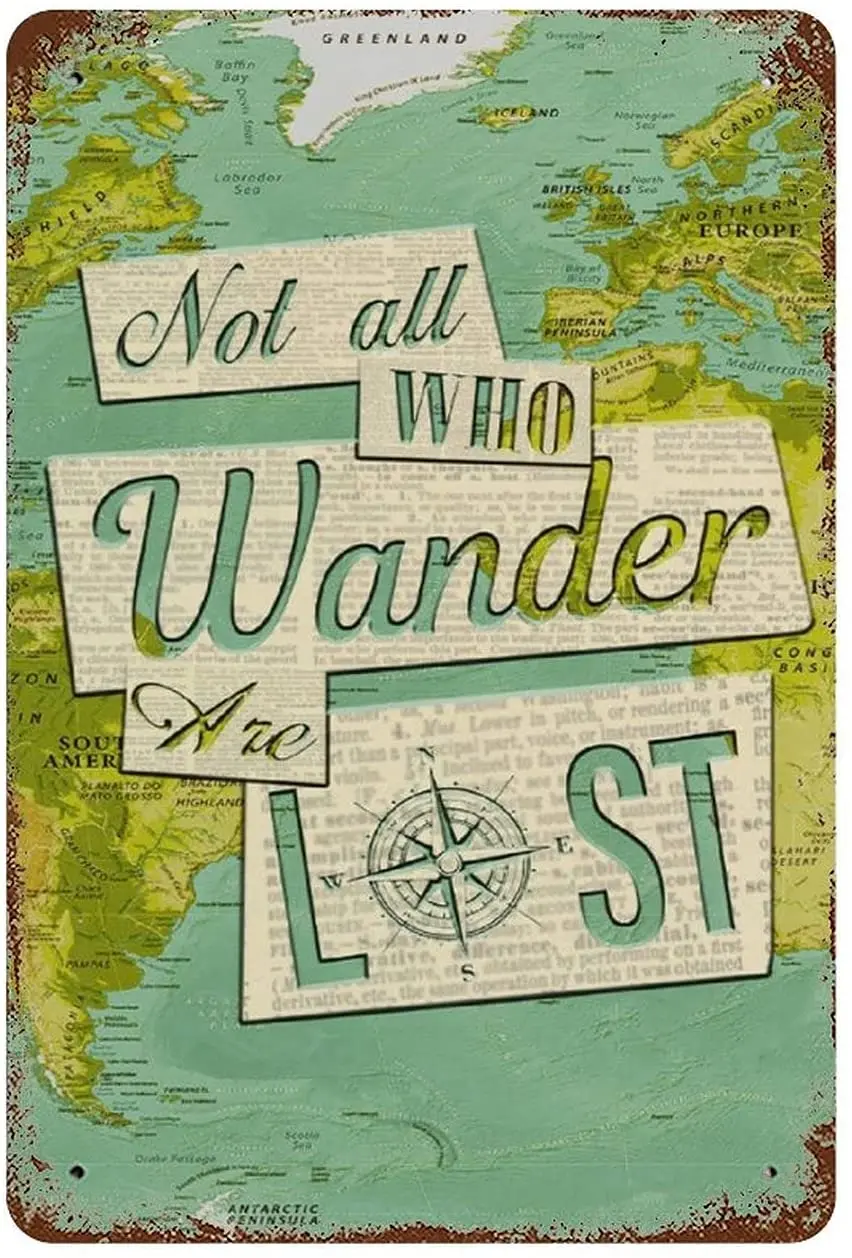 Retro Tin Sign Not All Who Wander Are Lost Metal Plaque Poster Coffee Shop Home Bedroom Wall Decoration Metal Plate 12*8 Inch 
Retro Tin Sign Not All Who Wander Are Lost Metal Plaque Poster Coffee Shop Home Bedroom Wall Decoration Metal Plate 12*8 Inch
