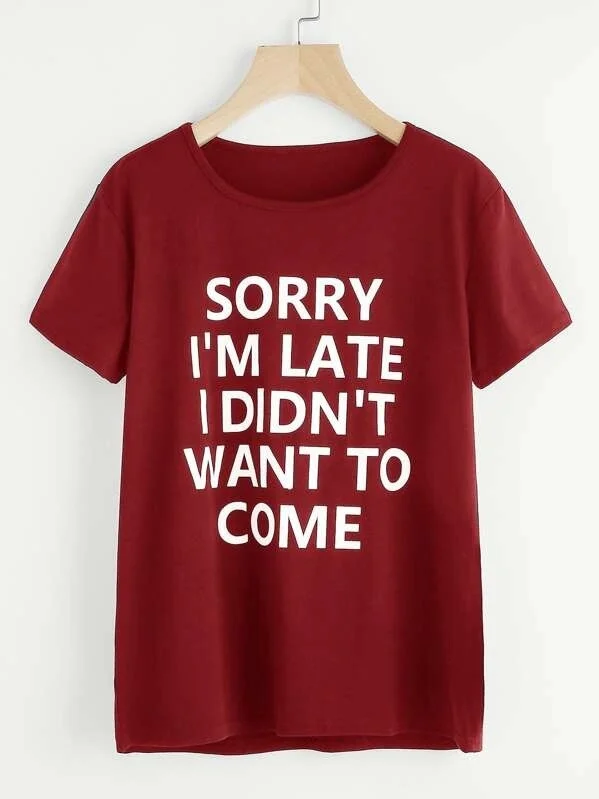VIP HJN Sorry I Didn't Late I Didn't Want To Come Letter Printed Summer Fashion Casual Funny Harajuku Hipster Slogan Tee